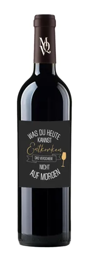 WAS DU HEUTE KANNST ENTKORKEN